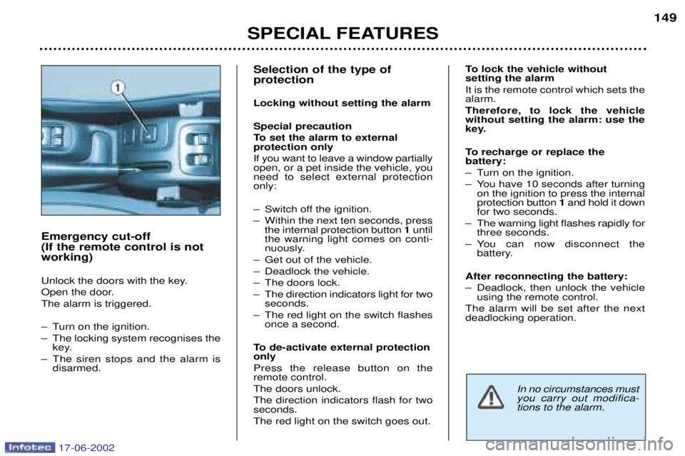 PEUGEOT 206 2002  Owners Manual Selection of the type of protection Locking without setting the alarmSpecial precaution 
To set the alarm to external protection only If you want to leave a window partially open, or a pet inside the 