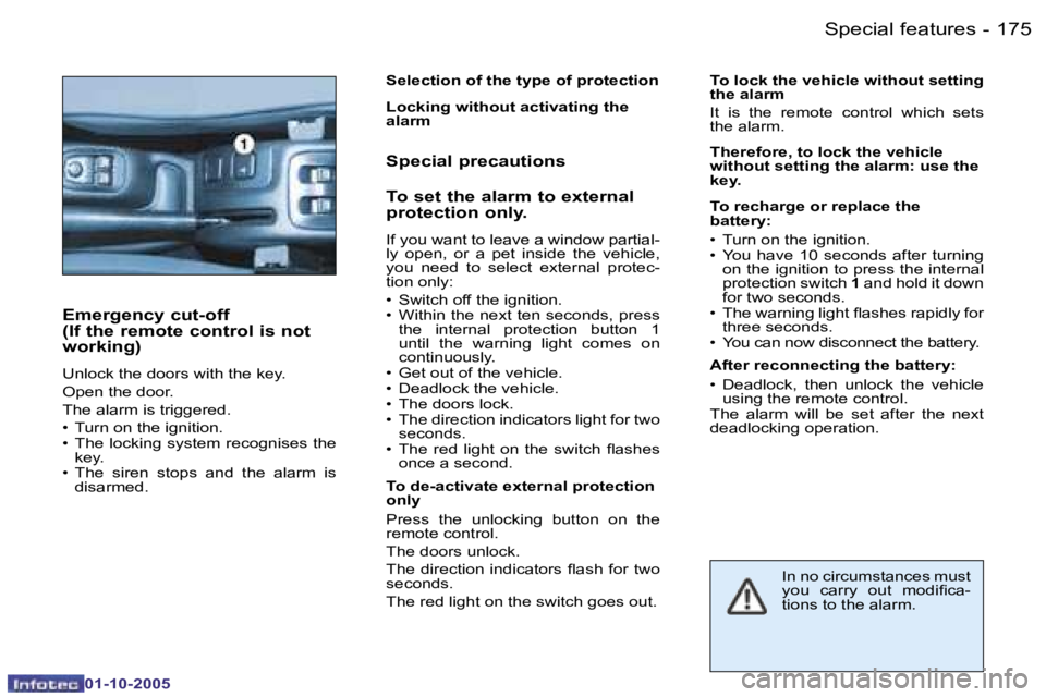 PEUGEOT 206 SW 2005  Owners Manual �1�7�4 �-
�0�1�-�1�0�-�2�0�0�5
�1�7�5
�-
�0�1�-�1�0�-�2�0�0�5
�S�p�e�c�i�a�l� �f�e�a�t�u�r�e�s
�E�m�e�r�g�e�n�c�y� �c�u�t�-�o�f�f 
�(�I�f� �t�h�e� �r�e�m�o�t�e� �c�o�n�t�r�o�l� �i�s� �n�o�t� 
�w�o�r�k