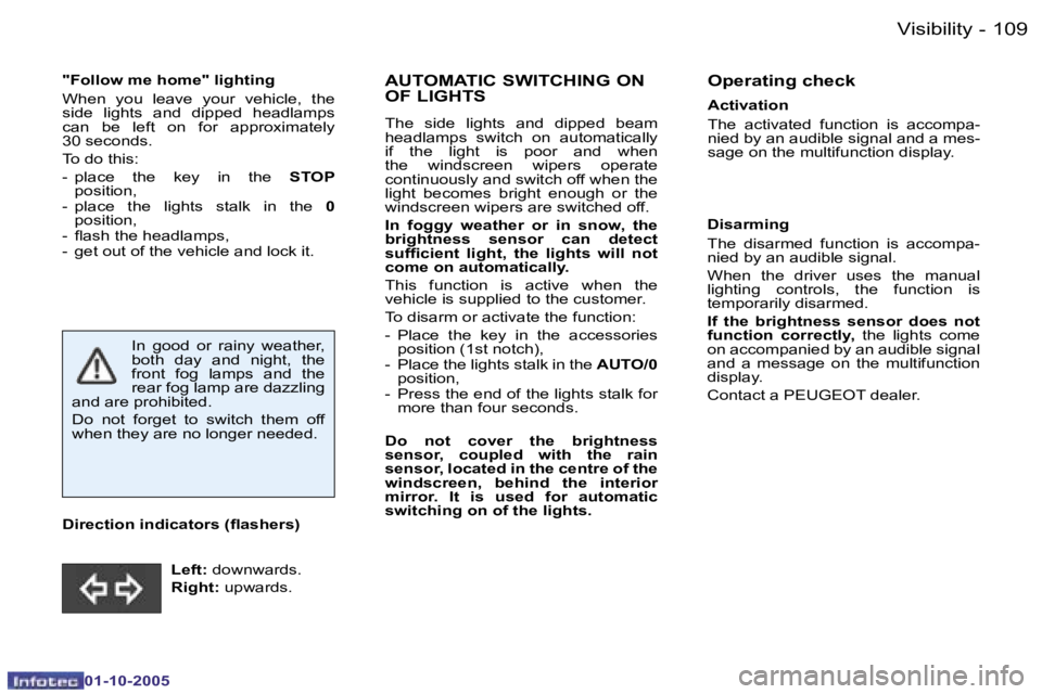 PEUGEOT 206 SW 2005  Owners Manual �V�i�s�i�b�i�l�i�t�y�1�0�8 �-
�0�1�-�1�0�-�2�0�0�5
�1�0�9�V�i�s�i�b�i�l�i�t�y�-
�0�1�-�1�0�-�2�0�0�5
�"�F�o�l�l�o�w� �m�e� �h�o�m�e�"� �l�i�g�h�t�i�n�g 
�W�h�e�n�  �y�o�u�  �l�e�a�v�e�  �y�o�u