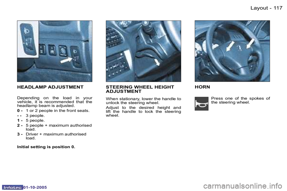 PEUGEOT 206 SW 2005  Owners Manual �1�1�7�L�a�y�o�u�t�-
�0�1�-�1�0�-�2�0�0�5
�H�E�A�D�L�A�M�P� �A�D�J�U�S�T�M�E�N�T
�D�e�p�e�n�d�i�n�g�  �o�n�  �t�h�e�  �l�o�a�d�  �i�n�  �y�o�u�r�  
�v�e�h�i�c�l�e�,�  �i�t�  �i�s�  �r�e�c�o�m�m�e�n�d�