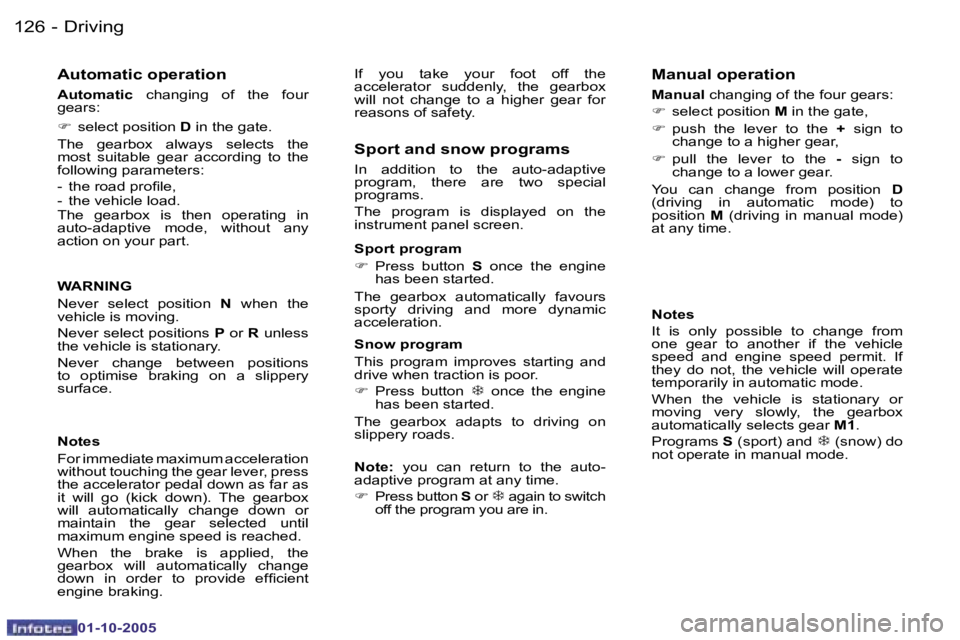 PEUGEOT 206 SW 2005  Owners Manual �D�r�i�v�i�n�g�1�2�6 �-
�0�1�-�1�0�-�2�0�0�5
�1�2�7�D�r�i�v�i�n�g�-
�0�1�-�1�0�-�2�0�0�5
�A�u�t�o�m�a�t�i�c� �o�p�e�r�a�t�i�o�n
�A�u�t�o�m�a�t�i�c�  �c�h�a�n�g�i�n�g�  �o�f�  �t�h�e�  �f�o�u�r� 
�g�e�