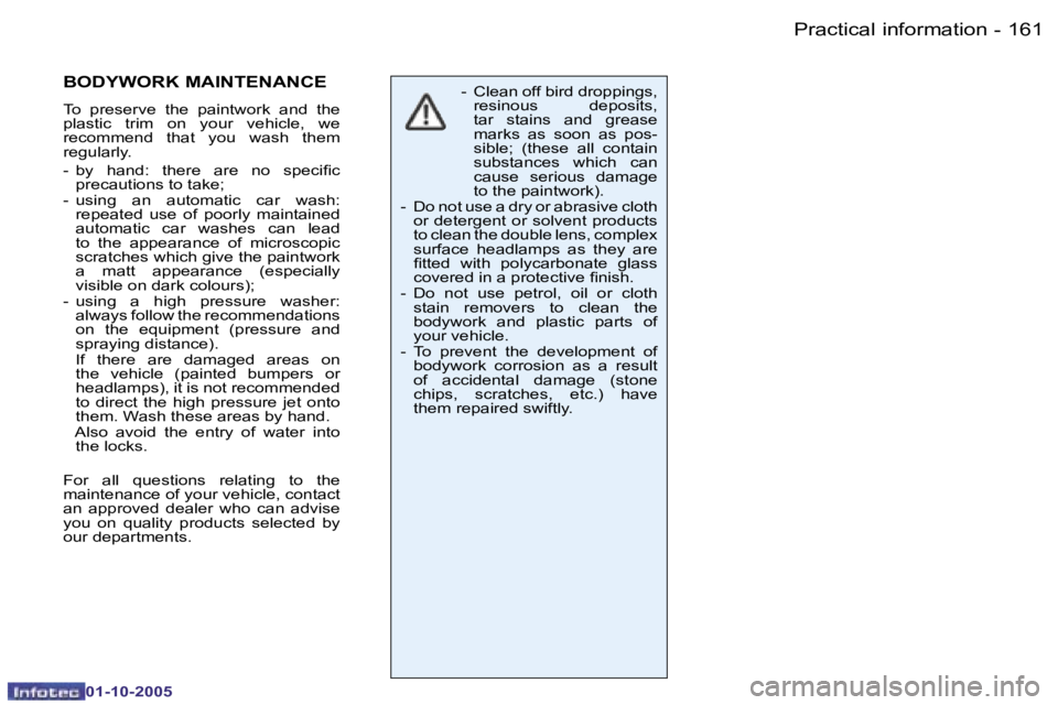 PEUGEOT 206 SW 2005  Owners Manual �P�r�a�c�t�i�c�a�l� �i�n�f�o�r�m�a�t�i�o�n�1�6�0 �-
�0�1�-�1�0�-�2�0�0�5
�1�6�1�P�r�a�c�t�i�c�a�l� �i�n�f�o�r�m�a�t�i�o�n�-
�0�1�-�1�0�-�2�0�0�5
�-�  �C�l�e�a�n� �o�f�f� �b�i�r�d� �d�r�o�p�p�i�n�g�s�,