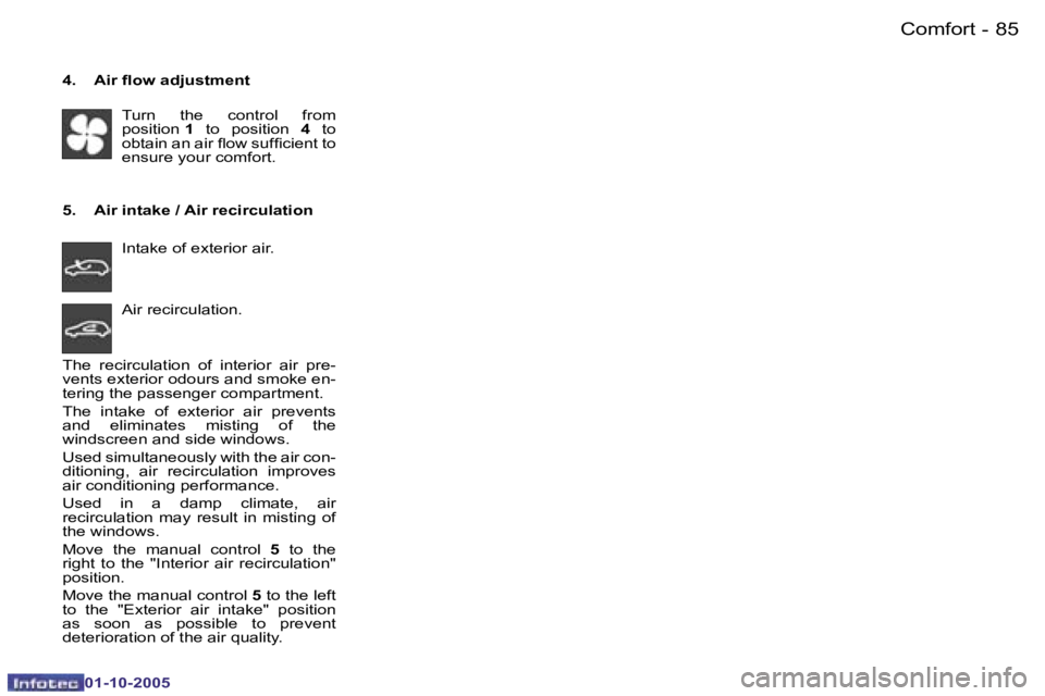 PEUGEOT 206 SW 2005 Manual Online �C�o�m�f�o�r�t�8�4 �-
�0�1�-�1�0�-�2�0�0�5
�8�5�C�o�m�f�o�r�t�-
�0�1�-�1�0�-�2�0�0�5
�4�.�  �A�i�r� �l�o�w� �a�d�j�u�s�t�m�e�n�t�T�u�r�n�  �t�h�e�  �c�o�n�t�r�o�l�  �f�r�o�m�  
�p�o�s�i�t�i�o�n�  �1� 