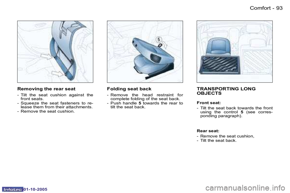 PEUGEOT 206 SW 2005  Owners Manual �C�o�m�f�o�r�t�9�2 �-
�0�1�-�1�0�-�2�0�0�5
�9�3�C�o�m�f�o�r�t�-
�0�1�-�1�0�-�2�0�0�5
�T�R�A�N�S�P�O�R�T�I�N�G� �L�O�N�G�  
�O�B�J�E�C�T�S
�F�r�o�n�t� �s�e�a�t�: 
�-�  �T�i�l�t� �t�h�e� �s�e�a�t� �b�a�