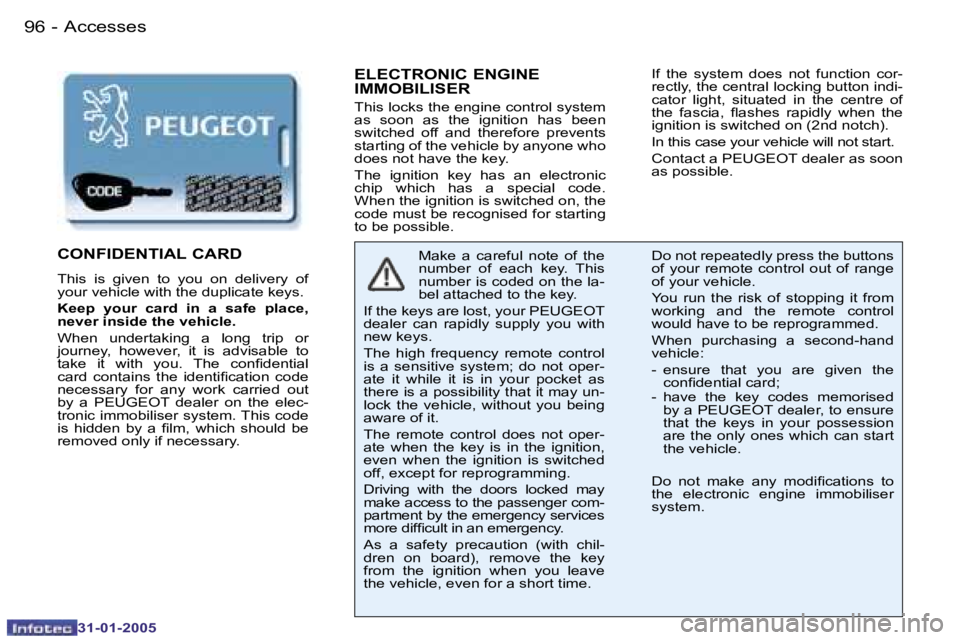 PEUGEOT 206 SW 2004  Owners Manual �9�6 �-
�3�1�-�0�1�-�2�0�0�5
�9�7
�-
�3�1�-�0�1�-�2�0�0�5
�E�L�E�C�T�R�O�N�I�C� �E�N�G�I�N�E�  
�I�M�M�O�B�I�L�I�S�E�R
�T�h�i�s� �l�o�c�k�s� �t�h�e� �e�n�g�i�n�e� �c�o�n�t�r�o�l� �s�y�s�t�e�m�  
�a�s�