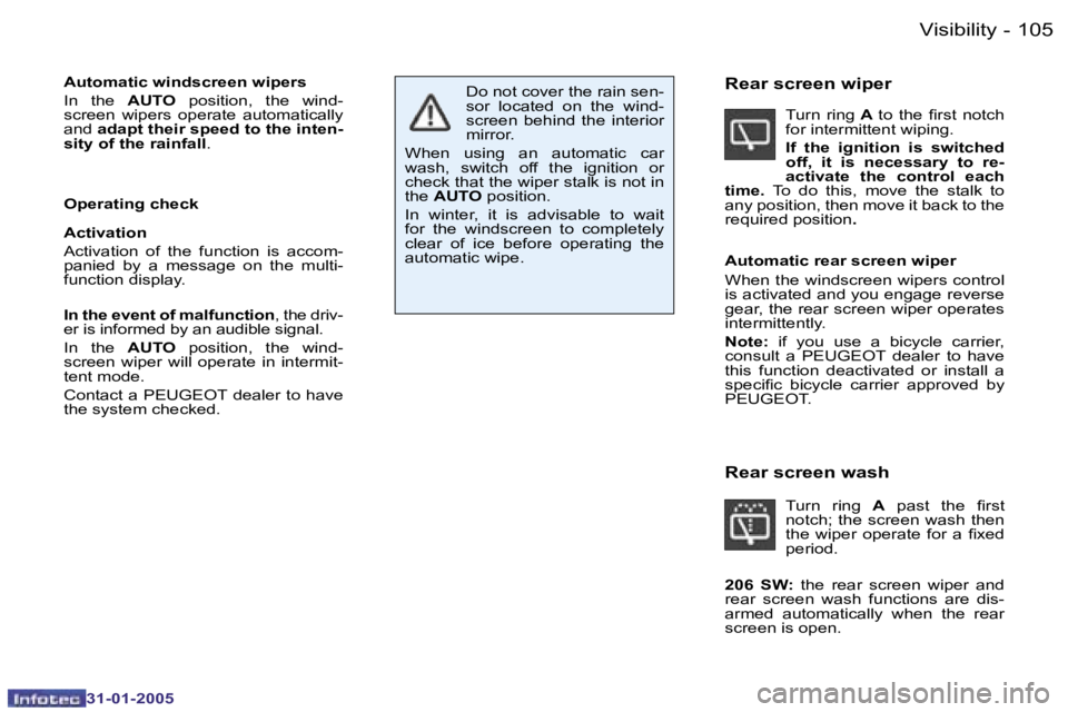 PEUGEOT 206 SW 2004  Owners Manual �1�0�4 �-
�3�1�-�0�1�-�2�0�0�5
�1�0�5
�-
�3�1�-�0�1�-�2�0�0�5
�A�u�t�o�m�a�t�i�c� �w�i�n�d�s�c�r�e�e�n� �w�i�p�e�r�s � 
�I�n�  �t�h�e�  �A�U�T�O�  �p�o�s�i�t�i�o�n�,�  �t�h�e�  �w�i�n�d�-
�s�c�r�e�e�n