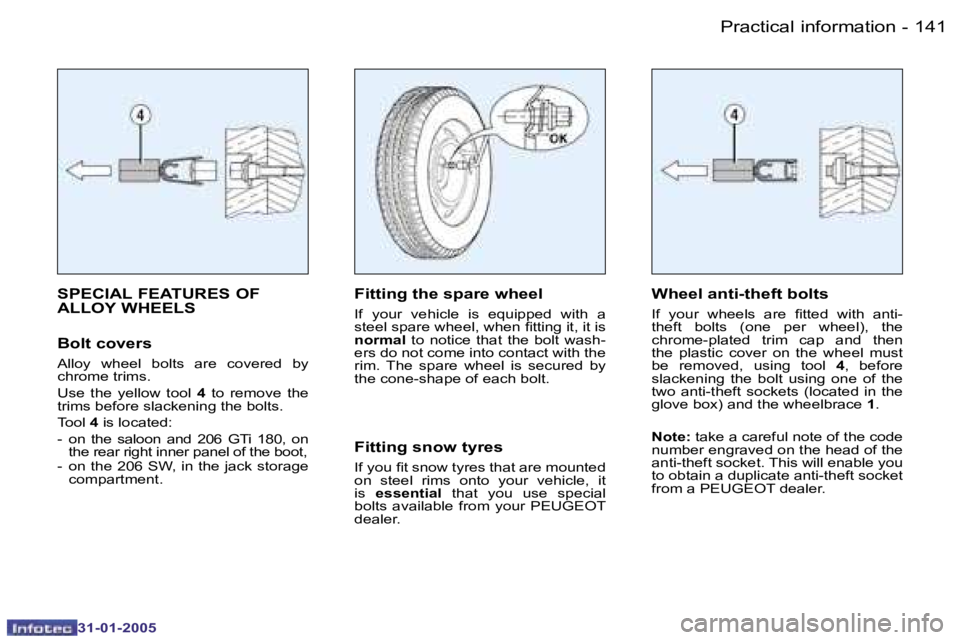 PEUGEOT 206 SW 2004  Owners Manual �1�4�0 �-
�3�1�-�0�1�-�2�0�0�5
�1�4�1
�-
�3�1�-�0�1�-�2�0�0�5
�S�P�E�C�I�A�L� �F�E�A�T�U�R�E�S� �O�F�  
�A�L�L�O�Y� �W�H�E�E�L�S
�B�o�l�t� �c�o�v�e�r�s
�A�l�l�o�y�  �w�h�e�e�l�  �b�o�l�t�s�  �a�r�e�  