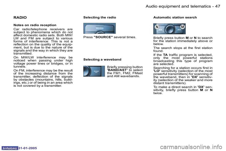 PEUGEOT 206 SW 2004 Service Manual �4�6 �-
�3�1�-�0�1�-�2�0�0�5
�4�7
�-
�3�1�-�0�1�-�2�0�0�5
�S�e�l�e�c�t�i�n�g� �t�h�e� �r�a�d�i�o �A�u�t�o�m�a�t�i�c� �s�t�a�t�i�o�n� �s�e�a�r�c�h�R�A�D�I�O
�N�o�t�e�s� �o�n� �r�a�d�i�o� �r�e�c�e�p�t�i
