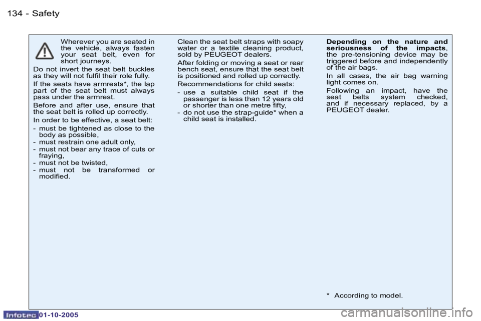 PEUGEOT 206 SW DAG 2005  Owners Manual �S�a�f�e�t�y�1�3�4 �-
�0�1�-�1�0�-�2�0�0�5
�W�h�e�r�e�v�e�r� �y�o�u� �a�r�e� �s�e�a�t�e�d� �i�n�  
�t�h�e�  �v�e�h�i�c�l�e�,�  �a�l�w�a�y�s�  �f�a�s�t�e�n� 
�y�o�u�r�  �s�e�a�t�  �b�e�l�t�,�  �e�v�e�n