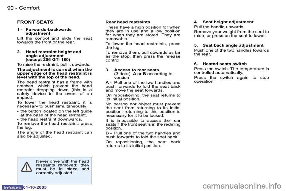 PEUGEOT 206 SW DAG 2005  Owners Manual �C�o�m�f�o�r�t�9�0 �-
�0�1�-�1�0�-�2�0�0�5
�9�1�C�o�m�f�o�r�t�-
�0�1�-�1�0�-�2�0�0�5
�F�R�O�N�T� �S�E�A�T�S
�1� �-�  �F�o�r�w�a�r�d�s�-�b�a�c�k�w�a�r�d�s� �a�d�j�u�s�t�m�e�n�t
�L�i�f�t�  �t�h�e�  �c�o