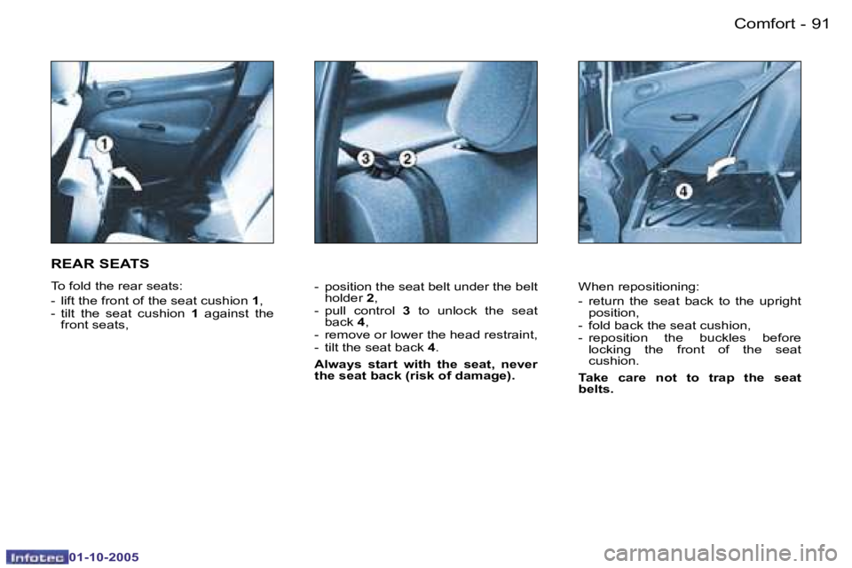 PEUGEOT 206 SW DAG 2005  Owners Manual �C�o�m�f�o�r�t�9�0 �-
�0�1�-�1�0�-�2�0�0�5
�9�1�C�o�m�f�o�r�t�-
�0�1�-�1�0�-�2�0�0�5
�-�  �p�o�s�i�t�i�o�n� �t�h�e� �s�e�a�t� �b�e�l�t� �u�n�d�e�r� �t�h�e� �b�e�l�t� �h�o�l�d�e�r�  �2�,
�-�  �p�u�l�l�