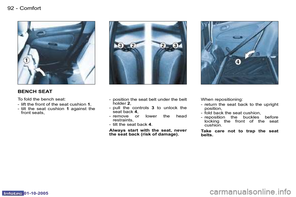 PEUGEOT 206 SW DAG 2005  Owners Manual �C�o�m�f�o�r�t�9�2 �-
�0�1�-�1�0�-�2�0�0�5
�9�3�C�o�m�f�o�r�t�-
�0�1�-�1�0�-�2�0�0�5
�-�  �p�o�s�i�t�i�o�n� �t�h�e� �s�e�a�t� �b�e�l�t� �u�n�d�e�r� �t�h�e� �b�e�l�t� �h�o�l�d�e�r�  �2�,
�-�  �p�u�l�l�