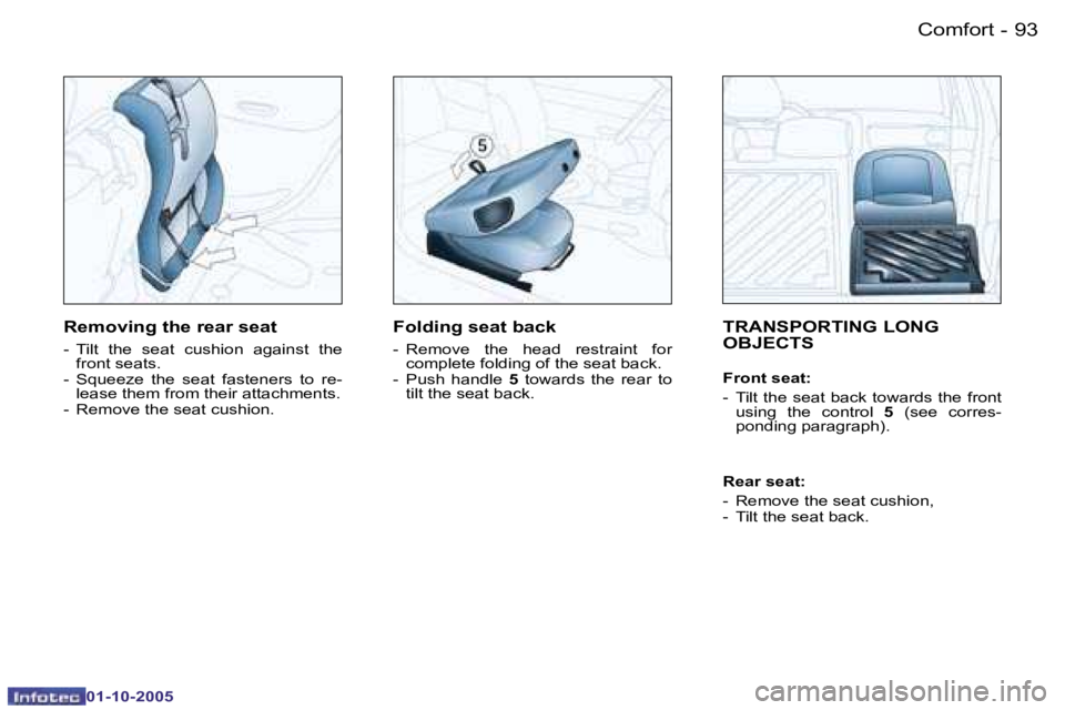 PEUGEOT 206 SW DAG 2005  Owners Manual �C�o�m�f�o�r�t�9�2 �-
�0�1�-�1�0�-�2�0�0�5
�9�3�C�o�m�f�o�r�t�-
�0�1�-�1�0�-�2�0�0�5
�T�R�A�N�S�P�O�R�T�I�N�G� �L�O�N�G�  
�O�B�J�E�C�T�S
�F�r�o�n�t� �s�e�a�t�: 
�-�  �T�i�l�t� �t�h�e� �s�e�a�t� �b�a�