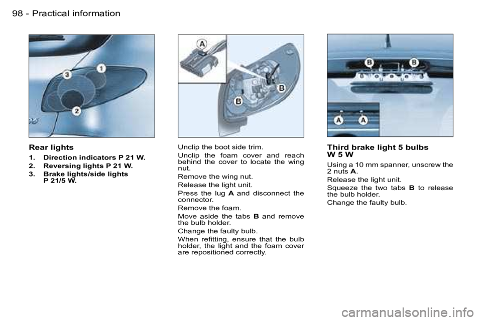 PEUGEOT 206 SW DAG 2007  Owners Manual �P�r�a�c�t�i�c�a�l� �i�n�f�o�r�m�a�t�i�o�n�9�8 �-
�U�n�c�l�i�p� �t�h�e� �b�o�o�t� �s�i�d�e� �t�r�i�m�. 
�U�n�c�l�i�p�  �t�h�e�  �f�o�a�m�  �c�o�v�e�r�  �a�n�d�  �r�e�a�c�h�  
�b�e�h�i�n�d�  �t�h�e�  �