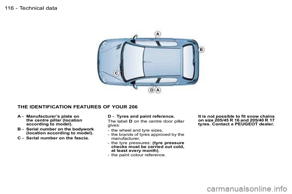 PEUGEOT 206 SW DAG 2007  Owners Manual �T�e�c�h�n�i�c�a�l� �d�a�t�a�1�1�6 �-
�A� �-�  �M�a�n�u�f�a�c�t�u�r�e�r�’�s� �p�l�a�t�e� �o�n� �t�h�e� �c�e�n�t�r�e� �p�i�l�l�a�r� �(�l�o�c�a�t�i�o�n�  
�a�c�c�o�r�d�i�n�g� �t�o� �m�o�d�e�l�)�.
�B� 