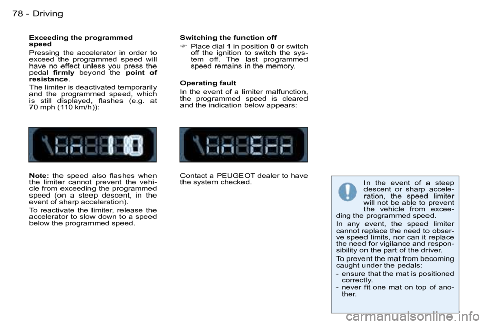 PEUGEOT 206 SW DAG 2007 Manual Online �D�r�i�v�i�n�g�7�8 �-
�E�x�c�e�e�d�i�n�g� �t�h�e� �p�r�o�g�r�a�m�m�e�d�  
�s�p�e�e�d 
�P�r�e�s�s�i�n�g�  �t�h�e�  �a�c�c�e�l�e�r�a�t�o�r�  �i�n�  �o�r�d�e�r�  �t�o�  
�e�x�c�e�e�d�  �t�h�e�  �p�r�o�g�