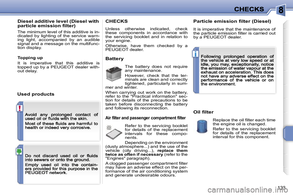 PEUGEOT 207 2007  Owners Manual �!
�i
�1�3�3
�D�i�e�s�e�l� �a�d�d�i�t�i�v�e� �l�e�v�e�l� �(�D�i�e�s�e�l� �w�i�t�h� �p�a�r�t�i�c�l�e� �e�m�i�s�s�i�o�n� �ﬁ�l�t�e�r�)
�T�h�e� �m�i�n�i�m�u�m� �l�e�v�e�l� �o�f� �t�h�i�s� �a�d�d�i�t�i�v