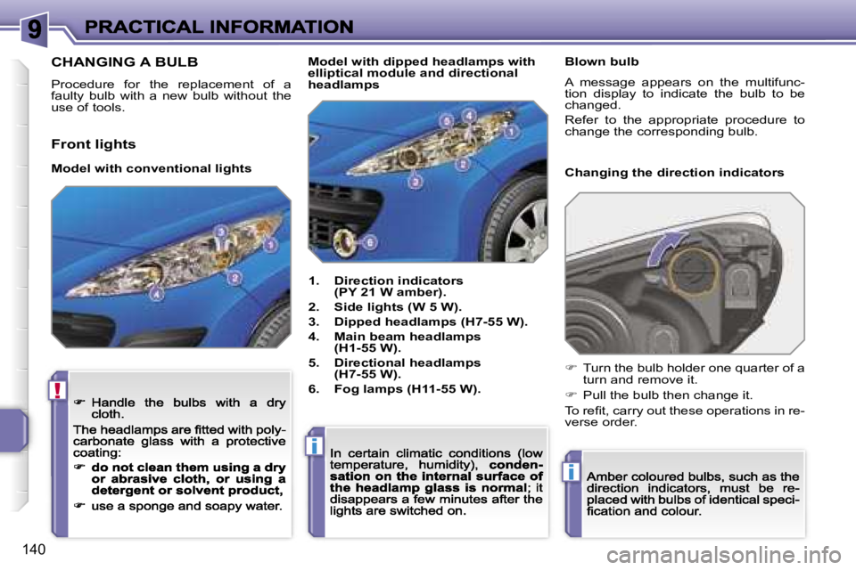 PEUGEOT 207 2007  Owners Manual �!
�i
�i
�1�4�0
�C�H�A�N�G�I�N�G� �A� �B�U�L�B
�P�r�o�c�e�d�u�r�e�  �f�o�r�  �t�h�e�  �r�e�p�l�a�c�e�m�e�n�t�  �o�f�  �a� �f�a�u�l�t�y�  �b�u�l�b�  �w�i�t�h�  �a�  �n�e�w�  �b�u�l�b�  �w�i�t�h�o�u�t� 