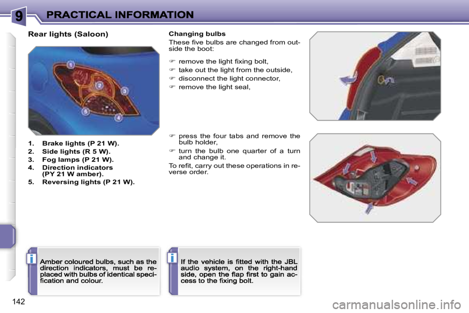 PEUGEOT 207 2007  Owners Manual �i�i
�1�4�2
�R�e�a�r� �l�i�g�h�t�s� �(�S�a�l�o�o�n�)
�1�.�  �B�r�a�k�e� �l�i�g�h�t�s� �(�P� �2�1� �W�)�.
�2�.�  �S�i�d�e� �l�i�g�h�t�s� �(�R� �5� �W�)�.
�3�.�  �F�o�g� �l�a�m�p�s� �(�P� �2�1� �W�)�.
�