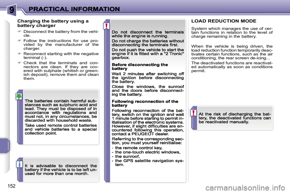 PEUGEOT 207 2007  Owners Manual �!
�!
�i
�1�5�2
�C�h�a�r�g�i�n�g� �t�h�e� �b�a�t�t�e�r�y� �u�s�i�n�g� �a� �b�a�t�t�e�r�y� �c�h�a�r�g�e�r
��  �D�i�s�c�o�n�n�e�c�t� �t�h�e� �b�a�t�t�e�r�y� �f�r�o�m� �t�h�e� �v�e�h�i�-�c�l�e�.
��