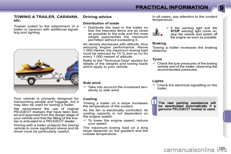 PEUGEOT 207 2007  Owners Manual �i
�1�5�5
�T�O�W�I�N�G� �A� �T�R�A�I�L�E�R�,� �C�A�R�A�V�A�N�,�  
�e�t�c�.
�T�o�w�b�a�r�  �s�u�i�t�e�d�  �t�o�  �t�h�e�  �a�t�t�a�c�h�m�e�n�t�  �o�f�  �a� �t�r�a�i�l�e�r� �o�r� �c�a�r�a�v�a�n� �w�i�t�