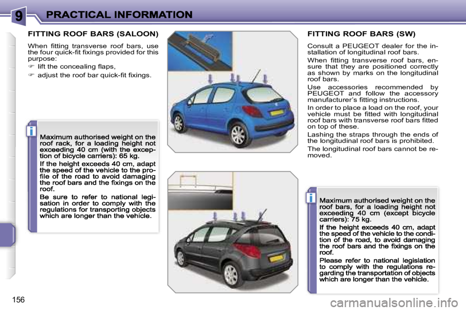 PEUGEOT 207 2007  Owners Manual �i
�i
�1�5�6
�F�I�T�T�I�N�G� �R�O�O�F� �B�A�R�S� �(�S�A�L�O�O�N�)
�W�h�e�n�  �ﬁ�t�t�i�n�g�  �t�r�a�n�s�v�e�r�s�e�  �r�o�o�f�  �b�a�r�s�,�  �u�s�e� �t�h�e� �f�o�u�r� �q�u�i�c�k�-�ﬁ�t� �ﬁ�x�i�n�g�