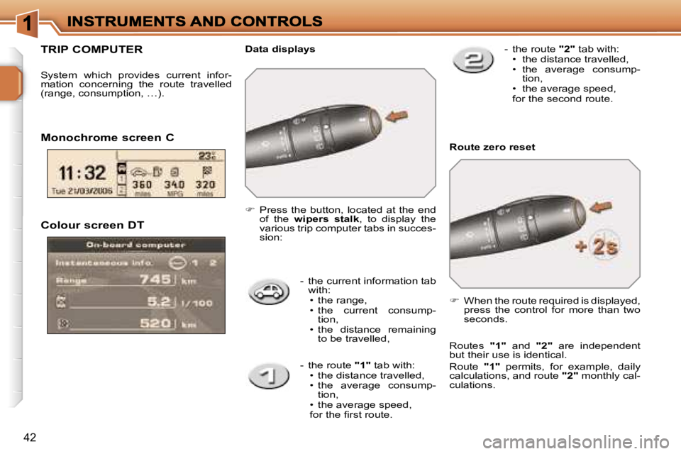 PEUGEOT 207 2007 Owners Guide �4�2
�C�o�l�o�u�r� �s�c�r�e�e�n� �D�T
�-�  �t�h�e� �c�u�r�r�e�n�t� �i�n�f�o�r�m�a�t�i�o�n� �t�a�b� �w�i�t�h�:�•�  �t�h�e� �r�a�n�g�e�,�•�  �t�h�e�  �c�u�r�r�e�n�t�  �c�o�n�s�u�m�p�-�t�i�o�n�,�•�