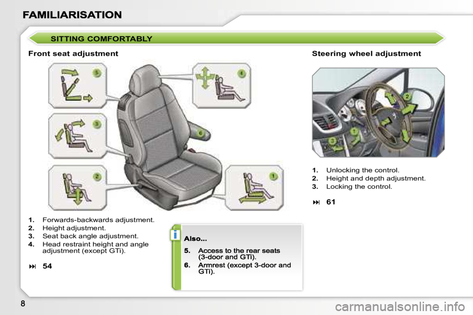 PEUGEOT 207 2007  Owners Manual �i
�S�I�T�T�I�N�G� �C�O�M�F�O�R�T�A�B�L�Y
�F�r�o�n�t� �s�e�a�t� �a�d�j�u�s�t�m�e�n�t�S�t�e�e�r�i�n�g� �w�h�e�e�l� �a�d�j�u�s�t�m�e�n�t
�1�.�  �F�o�r�w�a�r�d�s�-�b�a�c�k�w�a�r�d�s� �a�d�j�u�s�t�m�e�n�t