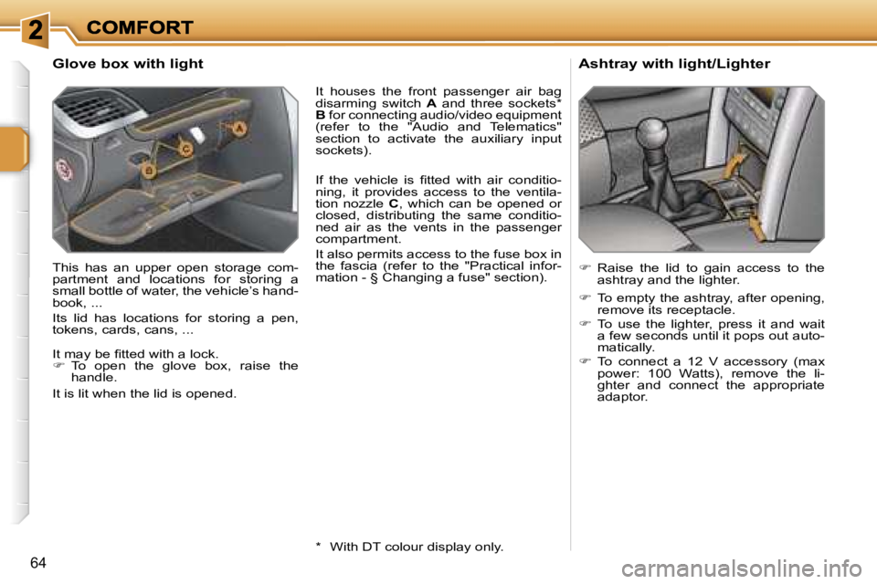 PEUGEOT 207 2007 Repair Manual �6�4
�G�l�o�v�e� �b�o�x� �w�i�t�h� �l�i�g�h�t
�T�h�i�s�  �h�a�s�  �a�n�  �u�p�p�e�r�  �o�p�e�n�  �s�t�o�r�a�g�e�  �c�o�m�-�p�a�r�t�m�e�n�t�  �a�n�d�  �l�o�c�a�t�i�o�n�s�  �f�o�r�  �s�t�o�r�i�n�g�  �a�