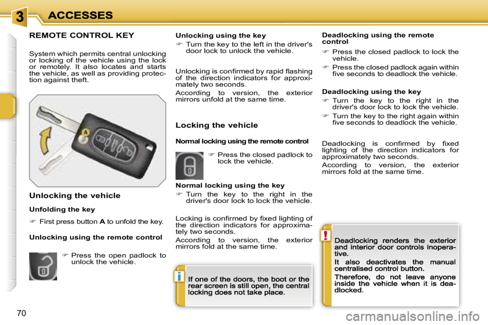 PEUGEOT 207 2007 Repair Manual �!
�i
�7�0
�R�E�M�O�T�E� �C�O�N�T�R�O�L� �K�E�Y
�S�y�s�t�e�m� �w�h�i�c�h� �p�e�r�m�i�t�s� �c�e�n�t�r�a�l� �u�n�l�o�c�k�i�n�g� �o�r�  �l�o�c�k�i�n�g�  �o�f�  �t�h�e�  �v�e�h�i�c�l�e�  �u�s�i�n�g�  �t�h