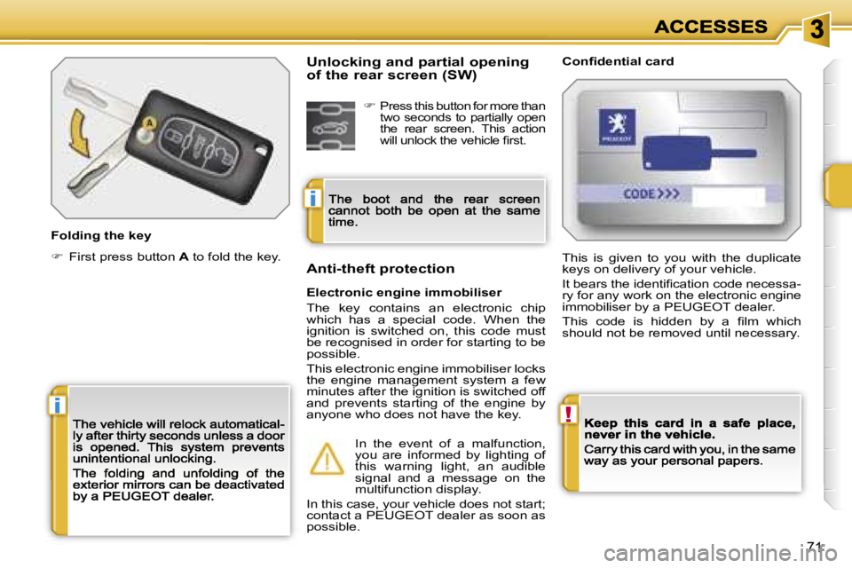PEUGEOT 207 2007 Manual PDF �!�i
�i
�7�1
�F�o�l�d�i�n�g� �t�h�e� �k�e�y
��  �F�i�r�s�t� �p�r�e�s�s� �b�u�t�t�o�n� �A� �t�o� �f�o�l�d� �t�h�e� �k�e�y�.
�C�o�n�ﬁ�d�e�n�t�i�a�l� �c�a�r�d
�E�l�e�c�t�r�o�n�i�c� �e�n�g�i�n�e� �i�