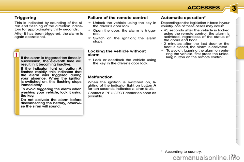 PEUGEOT 207 2007 Manual PDF �!
�7�5
�T�r�i�g�g�e�r�i�n�g
�T�h�i�s�  �i�s�  �i�n�d�i�c�a�t�e�d�  �b�y�  �s�o�u�n�d�i�n�g�  �o�f�  �t�h�e�  �s�i�-�r�e�n� �a�n�d� �ﬂ�a�s�h�i�n�g� �o�f� �t�h�e� �d�i�r�e�c�t�i�o�n� �i�n�d�i�c�a�-�t