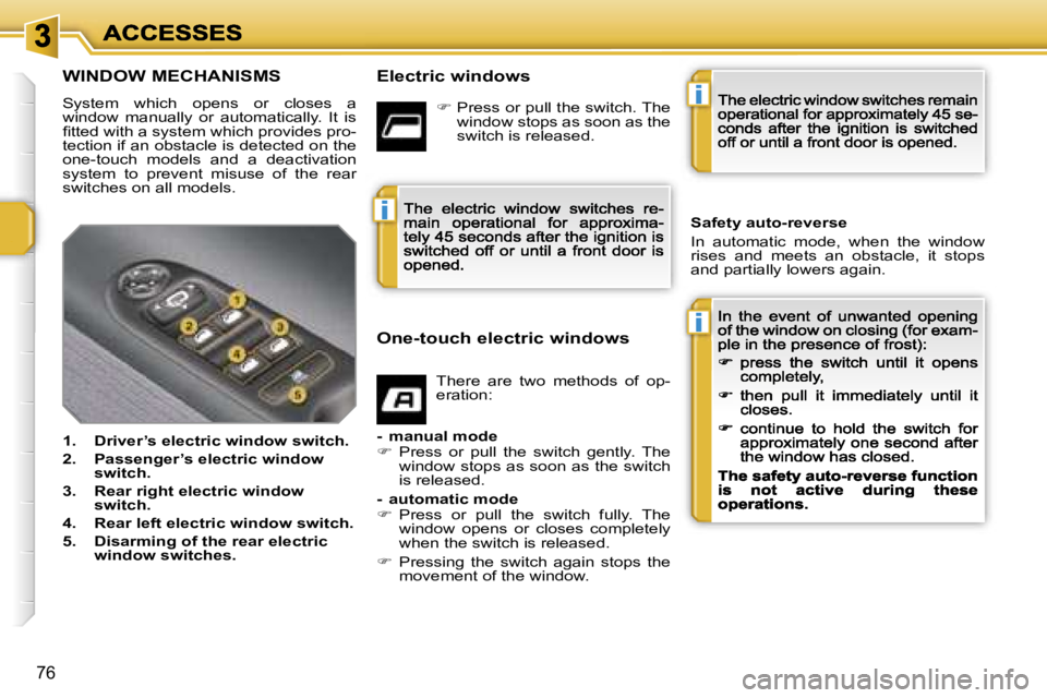 PEUGEOT 207 2007 Manual PDF �i
�i
�i
�7�6
�W�I�N�D�O�W� �M�E�C�H�A�N�I�S�M�S
�S�y�s�t�e�m�  �w�h�i�c�h�  �o�p�e�n�s�  �o�r�  �c�l�o�s�e�s�  �a� �w�i�n�d�o�w�  �m�a�n�u�a�l�l�y�  �o�r�  �a�u�t�o�m�a�t�i�c�a�l�l�y�.�  �I�t�  �i�s�