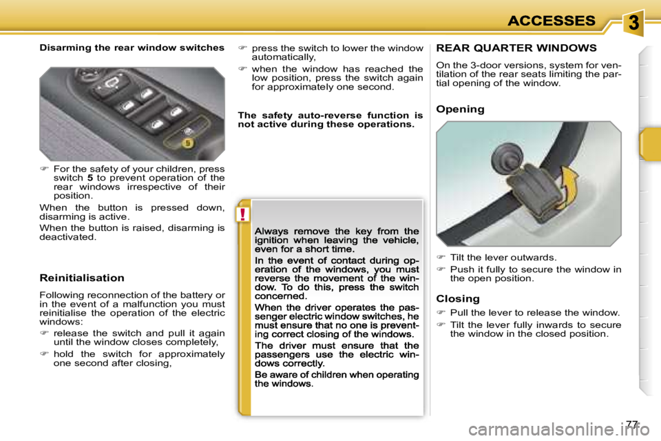 PEUGEOT 207 2007 Manual PDF �!
�7�7
�D�i�s�a�r�m�i�n�g� �t�h�e� �r�e�a�r� �w�i�n�d�o�w� �s�w�i�t�c�h�e�s
�R�e�i�n�i�t�i�a�l�i�s�a�t�i�o�n
�F�o�l�l�o�w�i�n�g� �r�e�c�o�n�n�e�c�t�i�o�n� �o�f� �t�h�e� �b�a�t�t�e�r�y� �o�r� �i�n�  �
