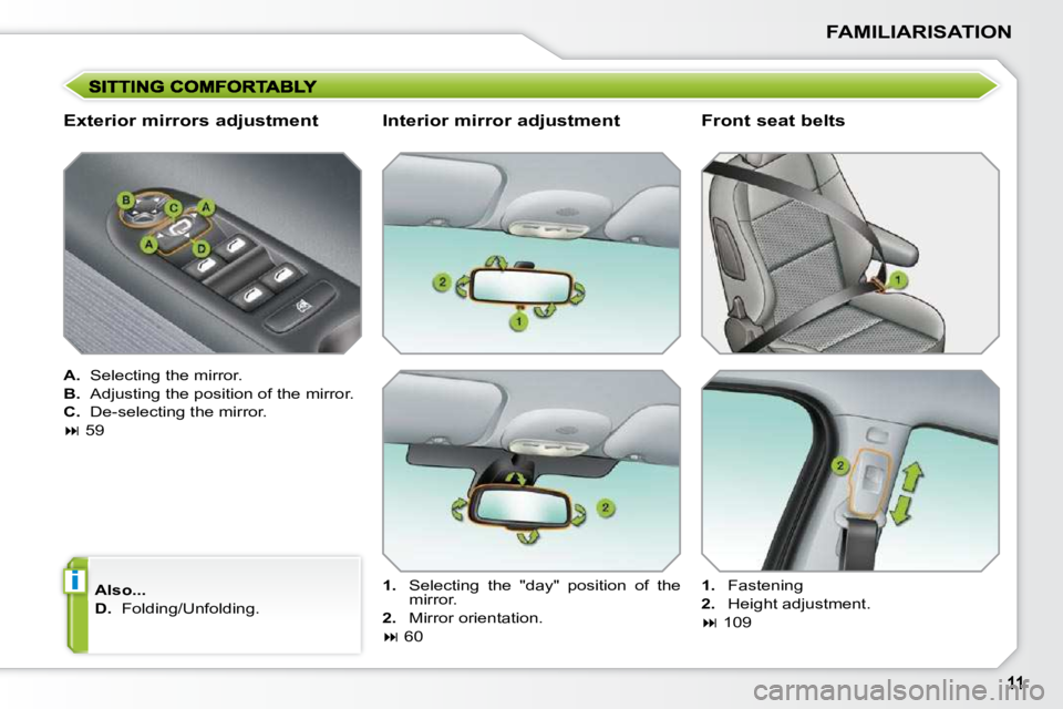 PEUGEOT 207 2009  Owners Manual i
FAMILIARISATION
  Exterior mirrors adjustment  
   
A. � �  �S�e�l�e�c�t�i�n�g� �t�h�e� �m�i�r�r�o�r�.� 
  
B. � �  �A�d�j�u�s�t�i�n�g� �t�h�e� �p�o�s�i�t�i�o�n� �o�f� �t�h�e� �m�i�r�r�o�r�.� 
  
C.