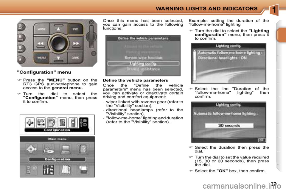 PEUGEOT 207 DAG 2005 Owners Manual �1�W�A�R�N�I�N�G� �L�I�G�H�T�S� �A�N�D� �I�N�D�I�C�A�T�O�R�S
�3�7
�D�e�ﬁ�n�e� �t�h�e� �v�e�h�i�c�l�e� �p�a�r�a�m�e�t�e�r�s 
�O�n�c�e�  �t�h�e�  �"�D�e�ﬁ�n�e�  �t�h�e�  �v�e�h�i�c�l�e�  
�p�a�r