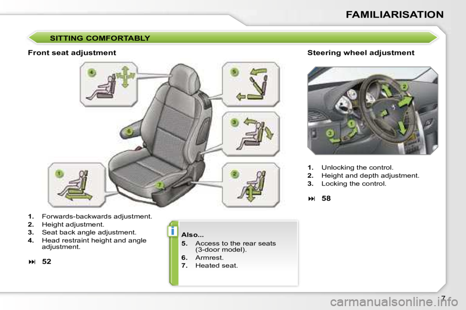 PEUGEOT 207 DAG 2005  Owners Manual �i
�7
�S�I�T�T�I�N�G� �C�O�M�F�O�R�T�A�B�L�Y
�A�l�s�o�.�.�. 
�5�.�  �A�c�c�e�s�s� �t�o� �t�h�e� �r�e�a�r� �s�e�a�t�s
�(�3�-�d�o�o�r� �m�o�d�e�l�)�.
�6�. �  �A�r�m�r�e�s�t�.
�7�. �  �H�e�a�t�e�d� �s�e�