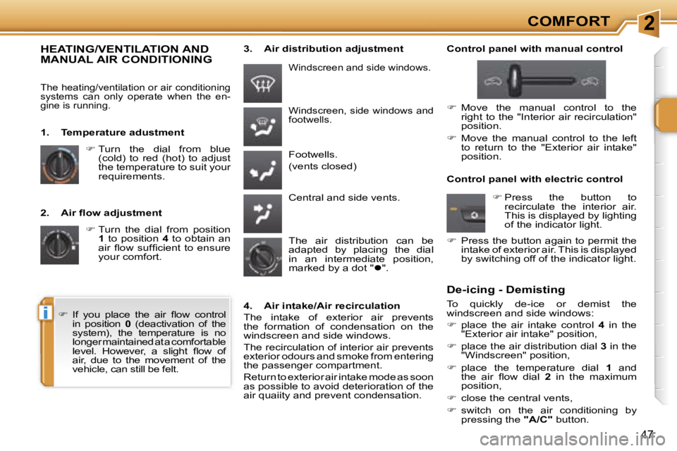 PEUGEOT 207 DAG 2005 Service Manual �2
�i
�C�O�M�F�O�R�T
�4�7
�2�.�  �A�i�r� �ﬂ�o�w� �a�d�j�u�s�t�m�e�n�t�� �T�u�r�n�  �t�h�e�  �d�i�a�l�  �f�r�o�m�  �p�o�s�i�t�i�o�n� 
�1 �  �t�o�  �p�o�s�i�t�i�o�n�  �4�  �t�o�  �o�b�t�a�i�n�  �a�