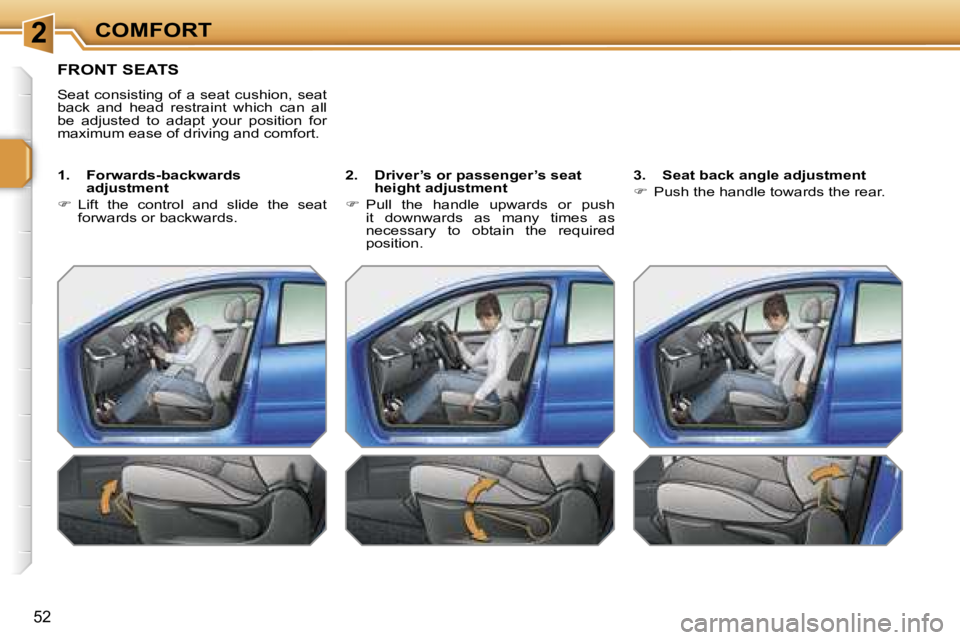 PEUGEOT 207 DAG 2005 Service Manual �2�C�O�M�F�O�R�T
�5�2
�F�R�O�N�T� �S�E�A�T�S
�S�e�a�t�  �c�o�n�s�i�s�t�i�n�g�  �o�f�  �a�  �s�e�a�t�  �c�u�s�h�i�o�n�,�  �s�e�a�t�  
�b�a�c�k�  �a�n�d�  �h�e�a�d�  �r�e�s�t�r�a�i�n�t�  �w�h�i�c�h�  �c