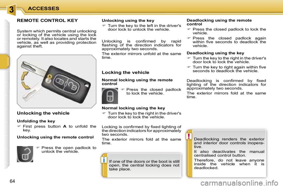 PEUGEOT 207 DAG 2005 Repair Manual �3
�!
�i
�A�C�C�E�S�S�E�S
�6�4
�D�e�a�d�l�o�c�k�i�n�g�  �r�e�n�d�e�r�s�  �t�h�e�  �e�x�t�e�r�i�o�r�  
�a�n�d�  �i�n�t�e�r�i�o�r�  �d�o�o�r�  �c�o�n�t�r�o�l�s�  �i�n�o�p�e�r�a�-
�t�i�v�e�. 
�I�t�  �a�l