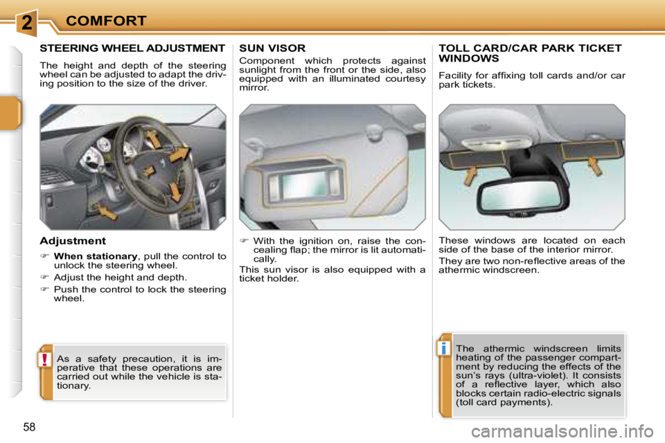 PEUGEOT 207 DAG 2006 Workshop Manual �2
�!
�i
�C�O�M�F�O�R�T
�5�8
�S�T�E�E�R�I�N�G� �W�H�E�E�L� �A�D�J�U�S�T�M�E�N�T
�T�h�e�  �h�e�i�g�h�t�  �a�n�d�  �d�e�p�t�h�  �o�f�  �t�h�e�  �s�t�e�e�r�i�n�g�  
�w�h�e�e�l� �c�a�n� �b�e� �a�d�j�u�s�t