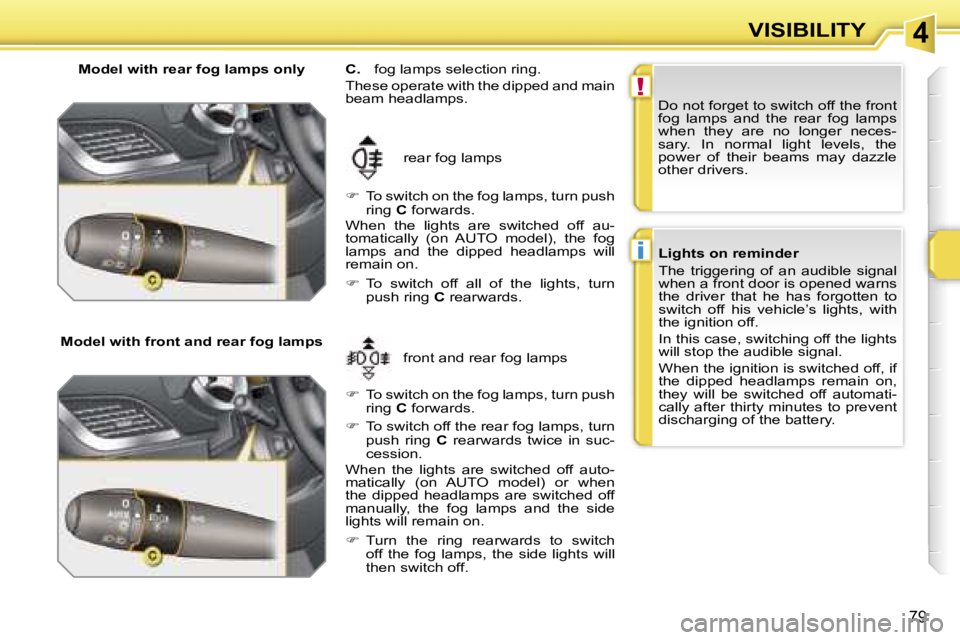 PEUGEOT 207 DAG 2006 Manual Online �4
�!
�i
�V�I�S�I�B�I�L�I�T�Y
�7�9
�M�o�d�e�l� �w�i�t�h� �r�e�a�r� �f�o�g� �l�a�m�p�s� �o�n�l�y
�M�o�d�e�l� �w�i�t�h� �f�r�o�n�t� �a�n�d� �r�e�a�r� �f�o�g� �l�a�m�p�s �f�r�o�n�t� �a�n�d� �r�e�a�r� �f�