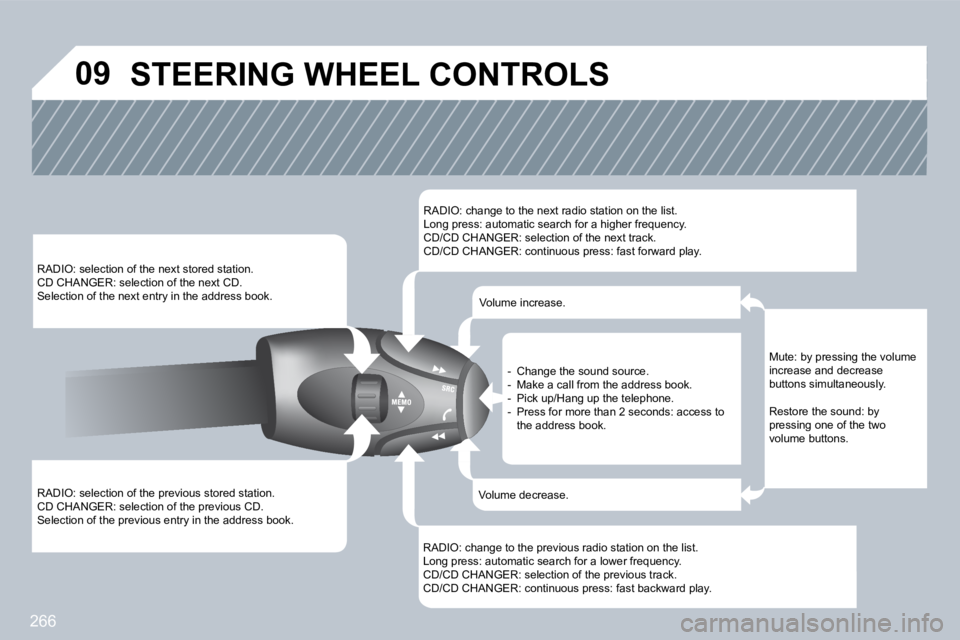 PEUGEOT 308 2009  Owners Manual 266
�0�9
� � �R�A�D�I�O�:� �s�e�l�e�c�t�i�o�n� �o�f� �t�h�e� �p�r�e�v�i�o�u�s� �s�t�o�r�e�d� �s�t�a�t�i�o�n�.� � �C�D� �C�H�A�N�G�E�R�:� �s�e�l�e�c�t�i�o�n� �o�f� �t�h�e� �p�r�e�v�i�o�u�s� �C�D�.�  Se