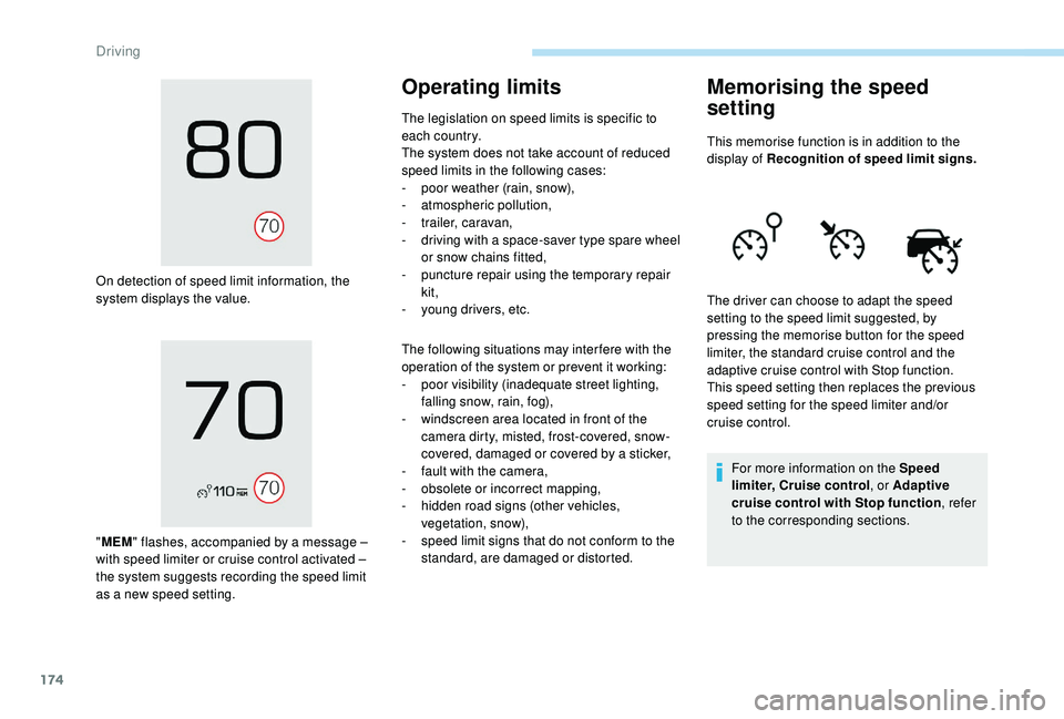 PEUGEOT 308 2018 Owners Manual 174
On detection of speed limit information, the
system displays the value.
"MEM " flashes, accompanied by a message
–
with speed limiter or cruise control activated
–
the system su PEUGEOT 308 2018 Owners Manual 174
On detection of speed limit information, the
system displays the value.
"MEM " flashes, accompanied by a message
–
with speed limiter or cruise control activated
–
the system su