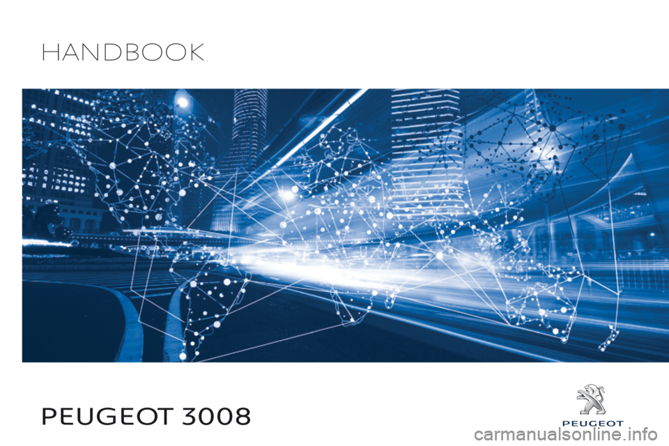 PEUGEOT 308 2017  Owners Manual Peugeot 3008
Handbook 