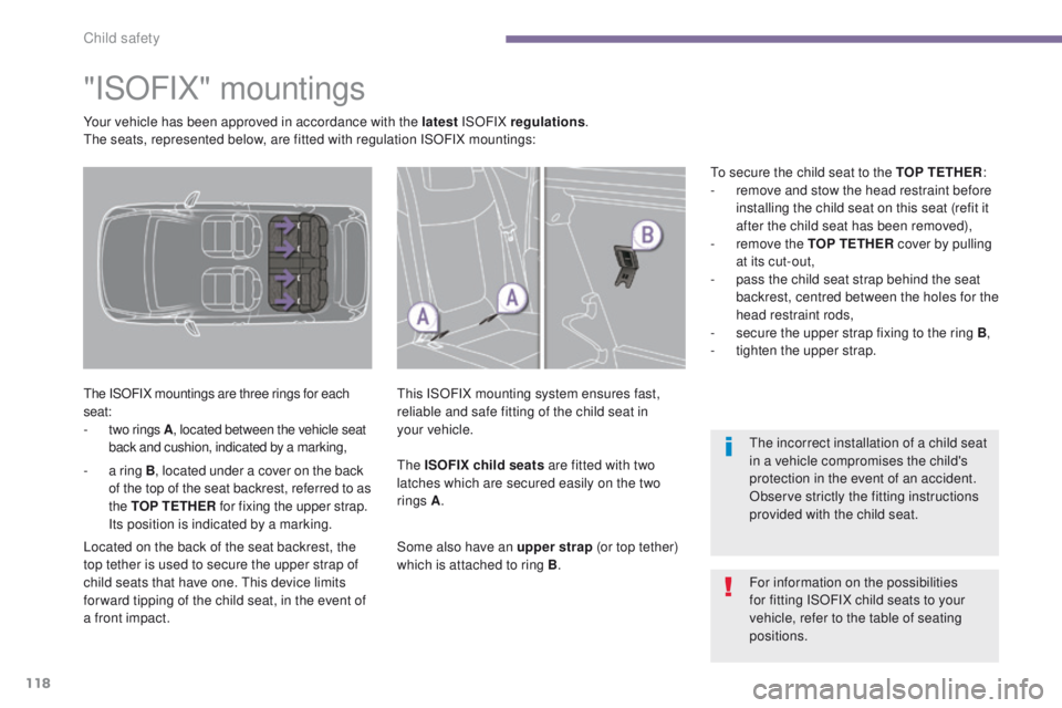 PEUGEOT 308 2015 Owners Manual 118
"ISOFIX" mountings
The ISOFIX mountings are three rings for each
seat:
-
t
wo rings A, located between the vehicle seat
back and cushion, indicated by a marking, This ISOFIX mounting sy PEUGEOT 308 2015 Owners Manual 118
"ISOFIX" mountings
The ISOFIX mountings are three rings for each
seat:
-
t
wo rings A, located between the vehicle seat
back and cushion, indicated by a marking, This ISOFIX mounting sy