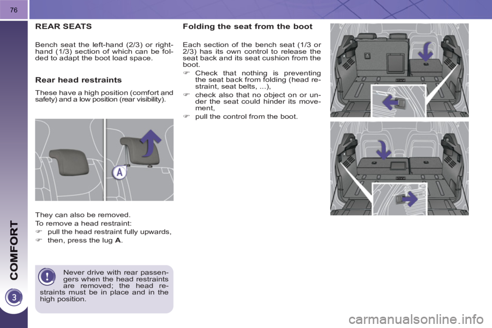PEUGEOT 3008 HYBRID 4 2011 Manual PDF 76
Folding the seat from the boot
  Each section of the bench seat (1/3 or 
2/3) has its own control to release the 
seat back and its seat cushion from the 
boot. 
   
 
�) 
 Check that nothing is pr