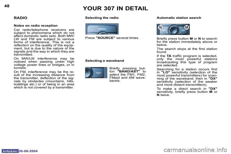 PEUGEOT 307 2004 Workshop Manual �4�8
�3�0�-�0�8�-�2�0�0�4
�4�9
�3�0�-�0�8�-�2�0�0�4
�Y�O�U�R� �3�0�7� �I�N� �D�E�T�A�I�L
�S�e�l�e�c�t�i�n�g� �t�h�e� �r�a�d�i�o �A�u�t�o�m�a�t�i�c� �s�t�a�t�i�o�n� �s�e�a�r�c�h�R�A�D�I�O
�N�o�t�e�s� �
