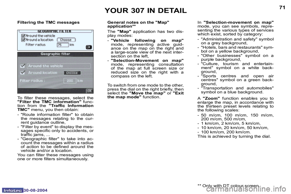 PEUGEOT 307 2004 Manual PDF �7�0
�3�0�-�0�8�-�2�0�0�4
�7�1
�3�0�-�0�8�-�2�0�0�4
�Y�O�U�R� �3�0�7� �I�N� �D�E�T�A�I�L
�F�i�l�t�e�r�i�n�g� �t�h�e� �T�M�C� �m�e�s�s�a�g�e�s 
�T�o�  �i�l�t�e�r�  �t�h�e�s�e�  �m�e�s�s�a�g�e�s�,�  �s�