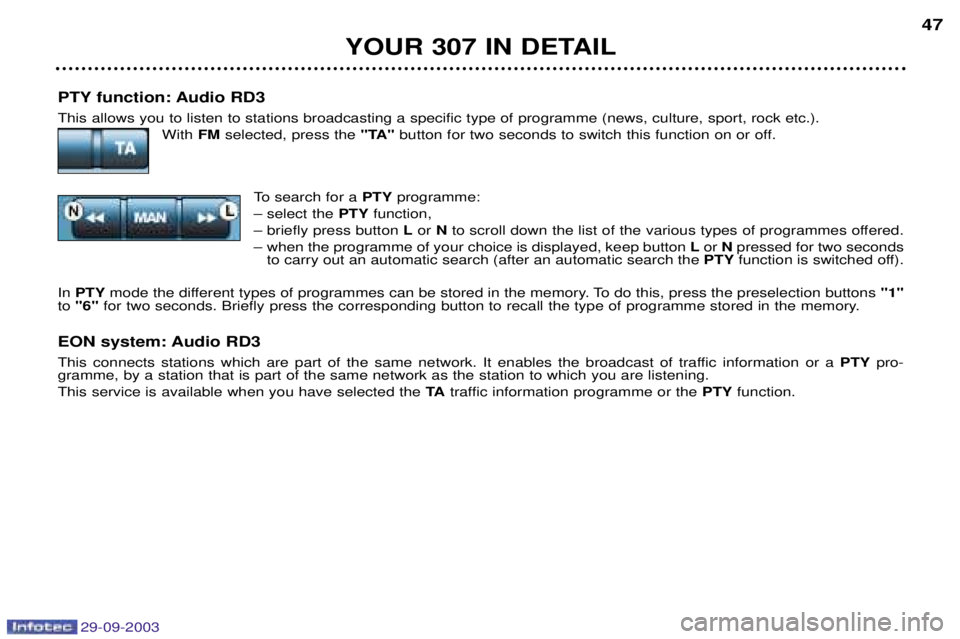 PEUGEOT 307 BREAK 2003 Service Manual 
PTY function: Audio RD3 
	


	


	

 
	

 		 

 
  "!"?	FM
 

 "TA"
 
